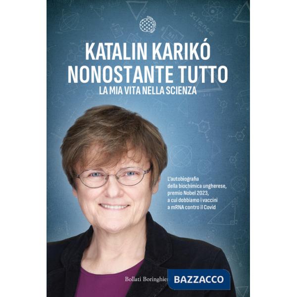 Nonostante tutto. La mia vita nella scienza