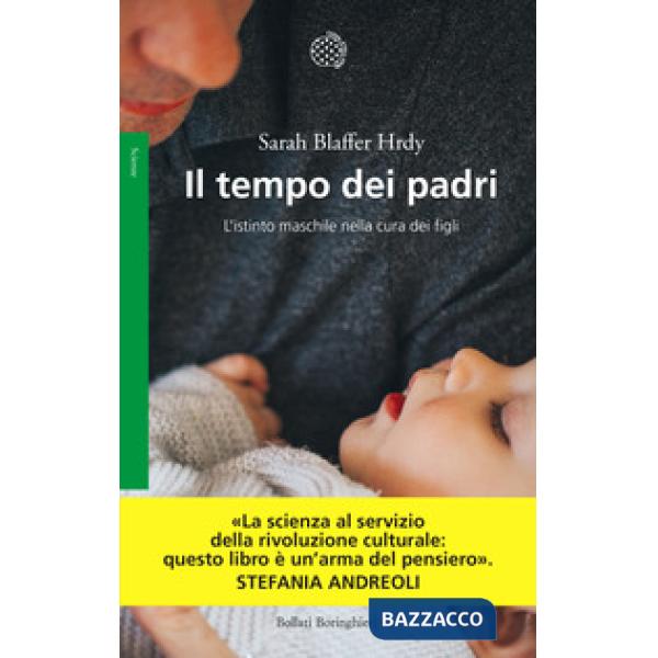 Tempo dei padri. L'istinto maschile nella cura dei figli (Il)