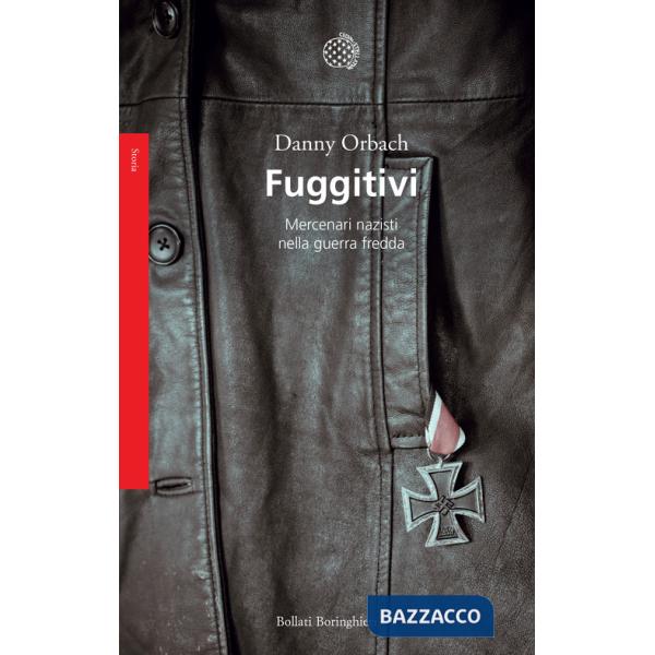 Fuggitivi. Mercenari nazisti nella guerra fredda
