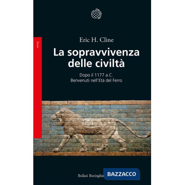 Sopravvivenza delle civiltà. Dopo il 1177 a.C. Benvenuti nell'Età del ferro (La)