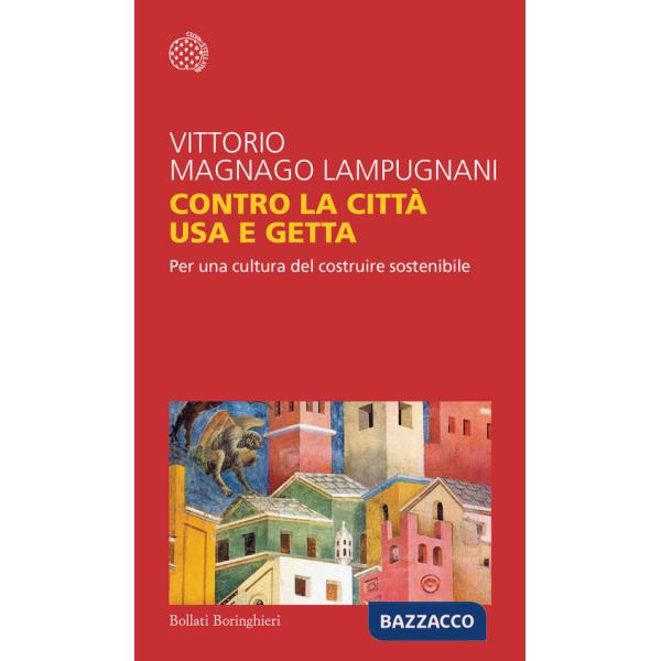 Contro la città usa e getta. Per una cultura del costruire sostenibile