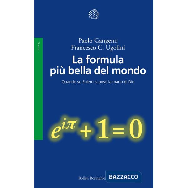 Formula più bella del mondo. Quando su Eulero si posò la mano di Dio (La)
