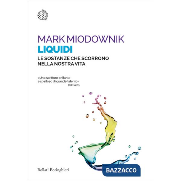 Liquidi. Le sostanze che scorrono nella nostra vita