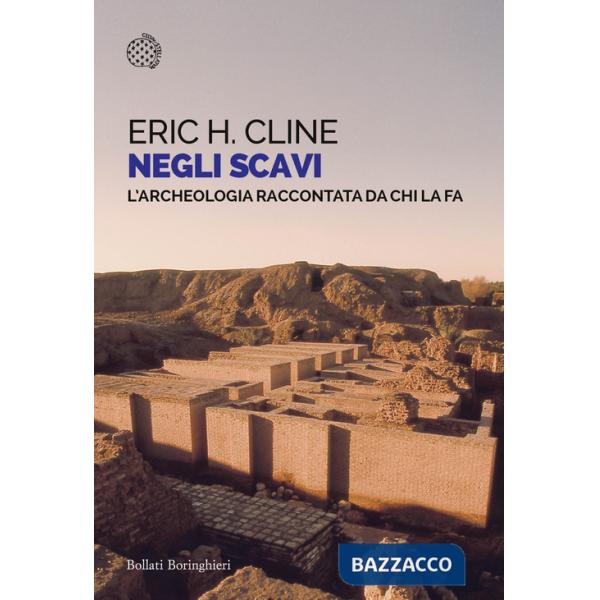 Negli scavi. L'archeologia raccontata da chi la fa