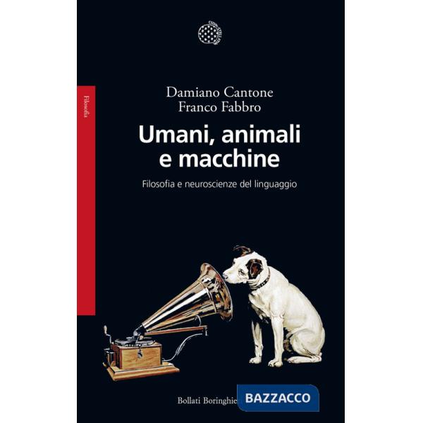 Umani, animali e macchine. Filosofia e neuroscienze del linguaggio