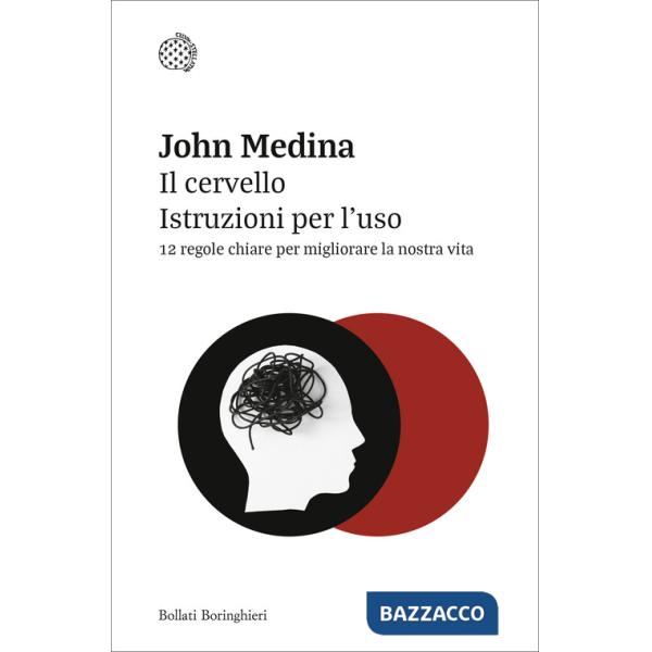 Cervello. Istruzioni per l'uso. 12 regole chiare per migliorare la nostra vita (Il)