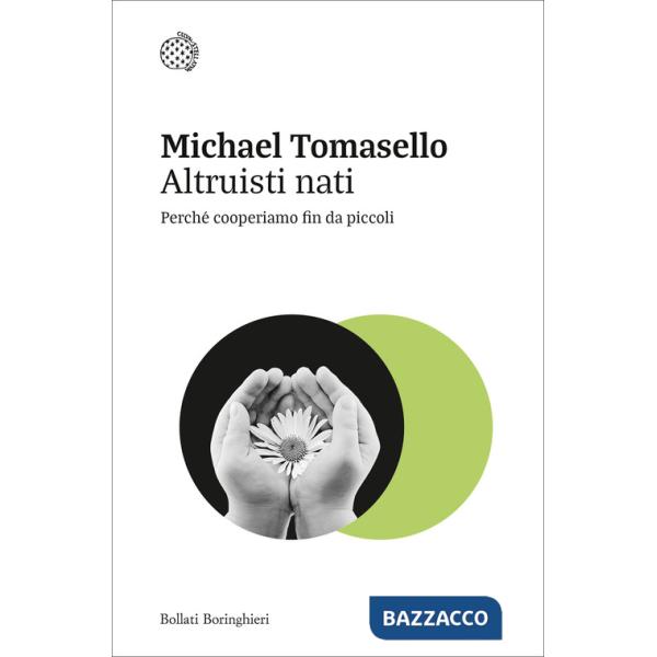 Altruisti nati. Perché cooperiamo fin da piccoli