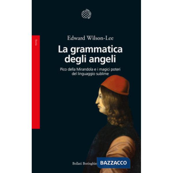 Grammatica degli angeli. Pico della Mirandola e i magici poteri del linguaggio sublime (La)