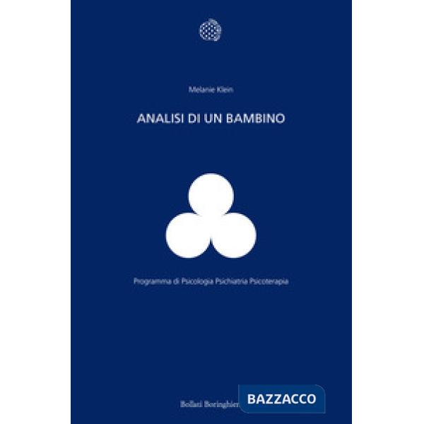 Analisi di un bambino. Il metodo della psicoanalisi dei bambini esaminato attraverso il trattamento di un fanciullo di dieci ann