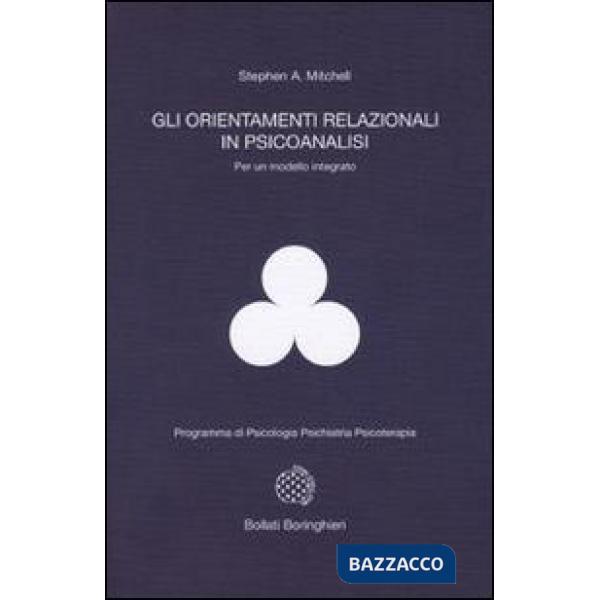 Orientamenti relazionali in psicoanalisi per un modello integrato (Gli)