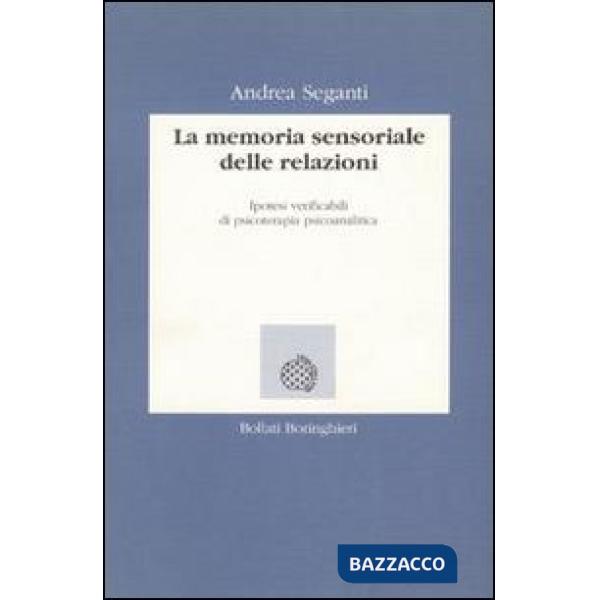 Memoria sensoriale delle relazioni. Ipotesi verificabili di psicoterapia psicoan