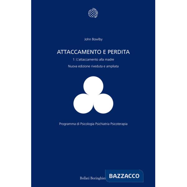 Attaccamento e perdita. Vol. 1: L' attaccamento alla madre