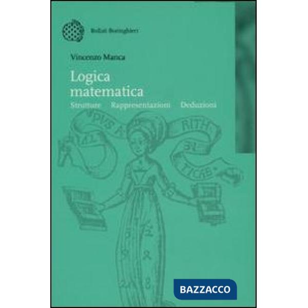 Logica matematica. Strutture, rappresentazioni, deduzioni