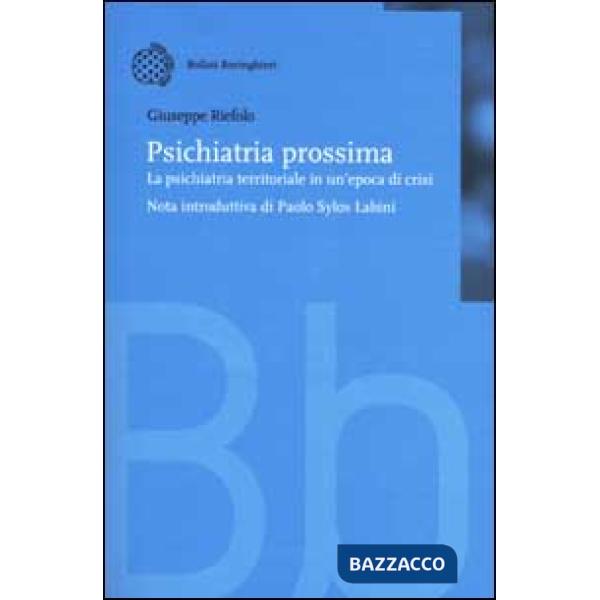 Psichiatria prossima. La psichiatria territoriale in un'epoca di cri si