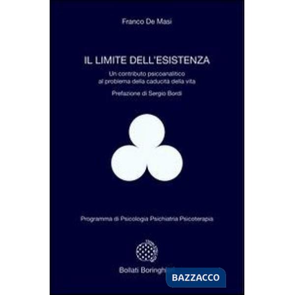 Limite dell'esistenza. Un contributo psicoanalitico al problema della caducità della vita (Il)