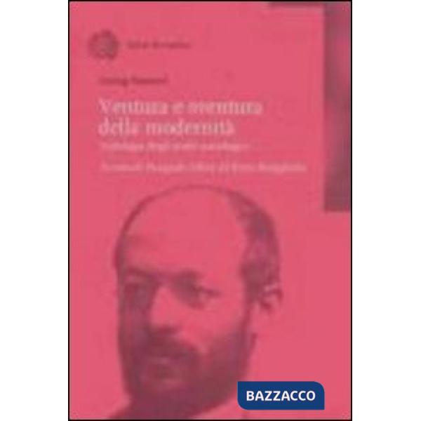 Ventura e sventura della modernità. Antologia degli scritti sociologici