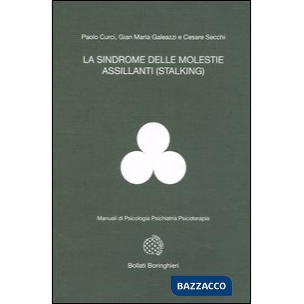 Sindrome delle molestie assillanti (stalking) (La)