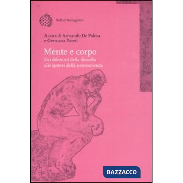 Mente e corpo. Dai dilemmi della filosofia alle ipotesi della neuroscienza