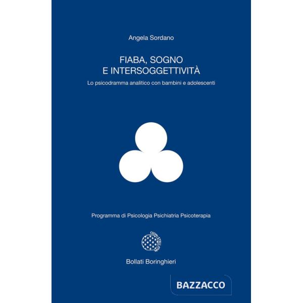 Fiaba, sogno e intersoggettività. Lo psicodramma analitico con bambini e adolescenti
