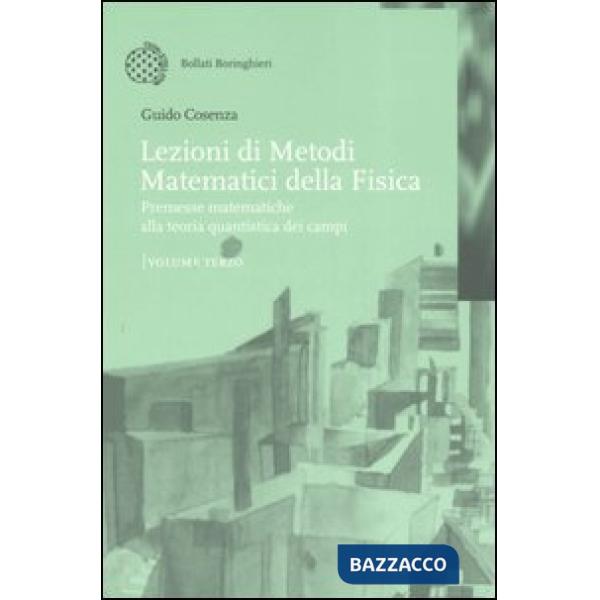 Lezioni di metodi matematici della fisica. Vol. 3: Premesse matematiche alla teoria quantistica dei campi
