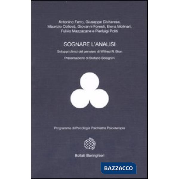 Sognare l'analisi. Sviluppi clinici del pensiero di Wilfred R. Bion