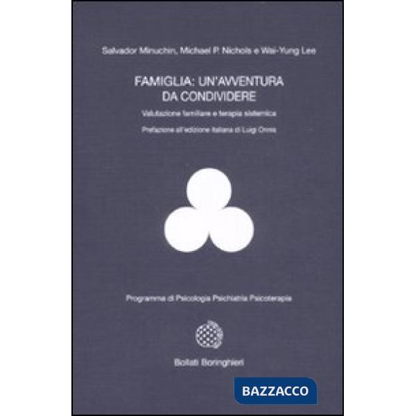Famiglia: un'avventura da condividere. Valutazione familiare e terapia sistemica