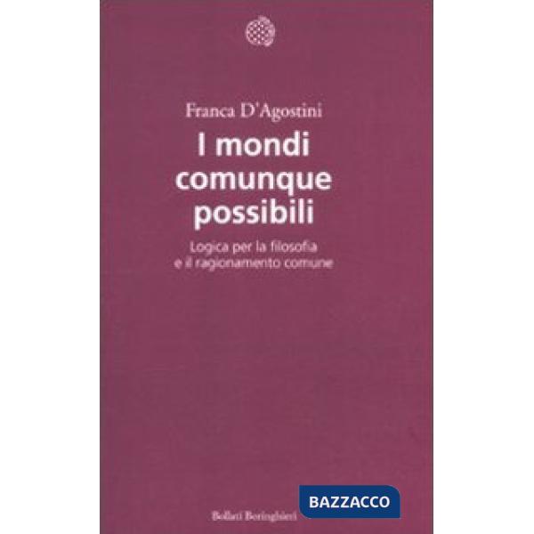 Mondi comunque possibili. Logica per la filosofia e il ragionamento comune (I)