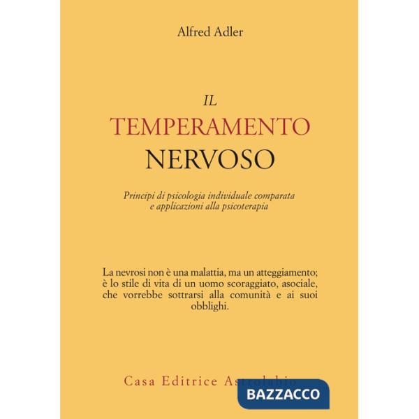 Temperamento nervoso. Principi di psicologia individuale comparata e applicazioni alla psicoterapia (Il)