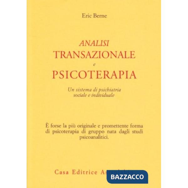 Analisi transazionale e psicoterapia. Un sistema di psichiatria sociale e individuale