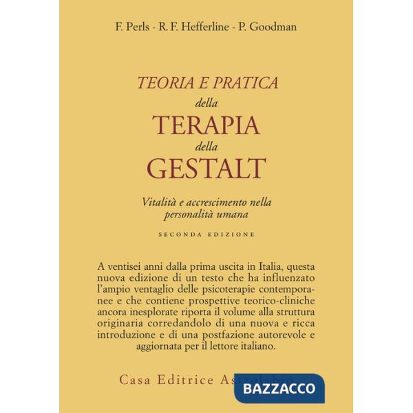 Teoria e pratica della terapia della Gestalt. Vitalità e accrescimento della personalità umana