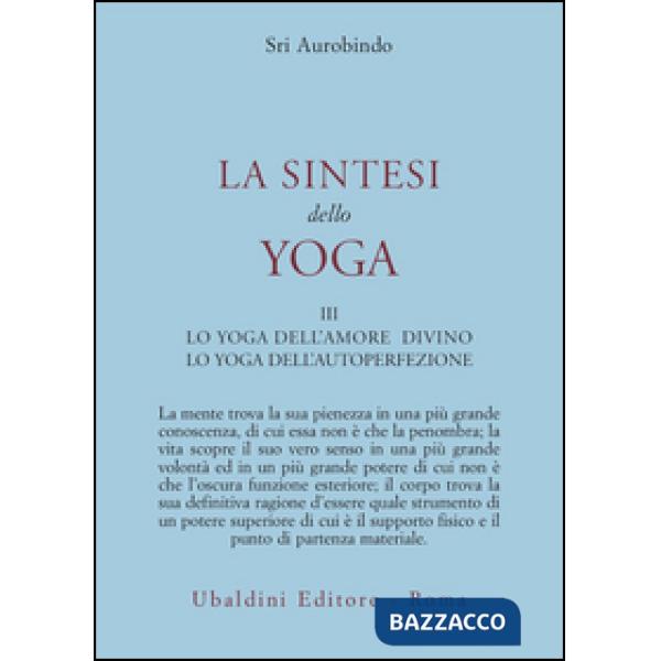 Sintesi dello yoga (La). Vol. 3: Lo yoga della perfezione di sé