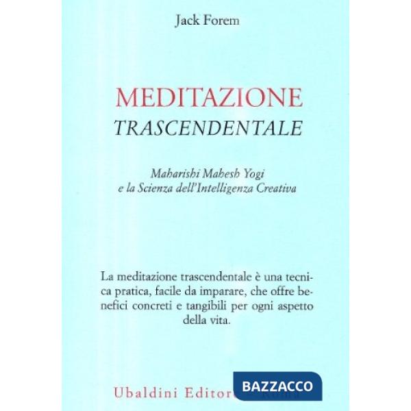 Meditazione trascendentale. Maharishi Mahesh Yogi e la scienza dell'intelligenza creativa