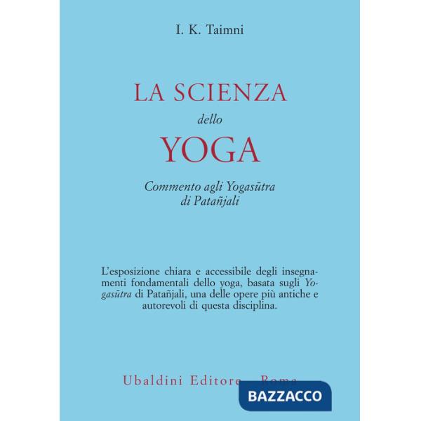 Scienza dello yoga. Commento agli Yogasûtra di Patañjali (La)