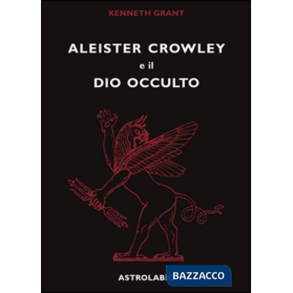 Aleister Crowley e il dio occulto
