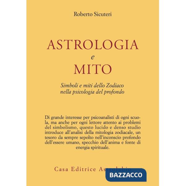 Astrologia e mito. Simboli e miti dello zodiaco nella psicologia del profondo