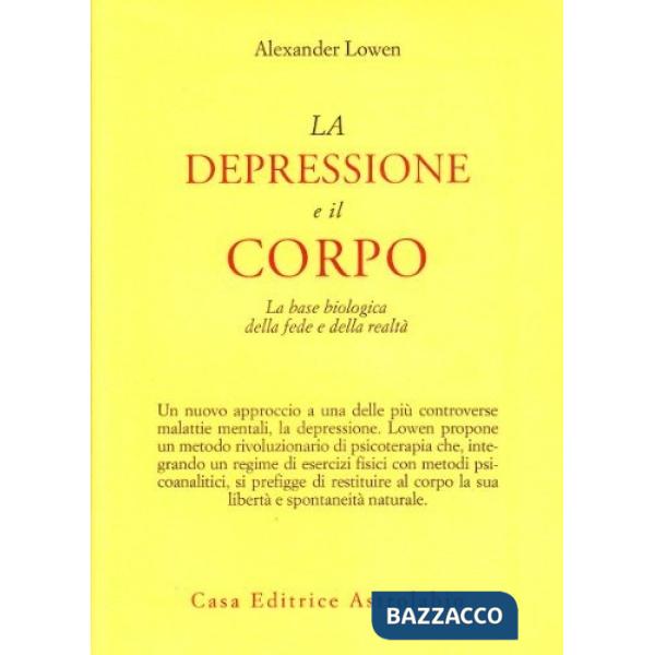 Depressione e il corpo. La base biologica della fede e della realtà (La)