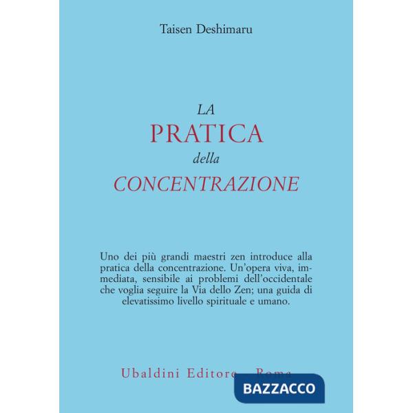 Pratica della concentrazione. Lo Zen e la vita quotidiana (La)