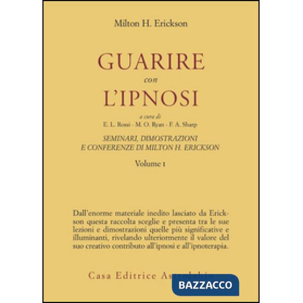 Seminari, dimostrazioni, conferenze. Vol. 1: Guarire con l'Ipnosi
