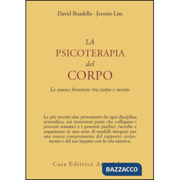 Psicoterapia del corpo. Le nuove frontiere tra corpo e mente (La)