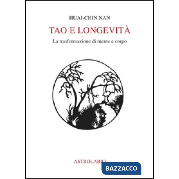 Tao e longevità. La trasformazione di mente e corpo