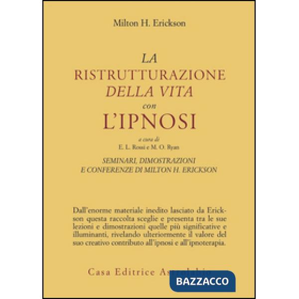 Seminari, dimostrazioni, conferenze. Vol. 2: La ristrutturazione della vita con l'Ipnosi