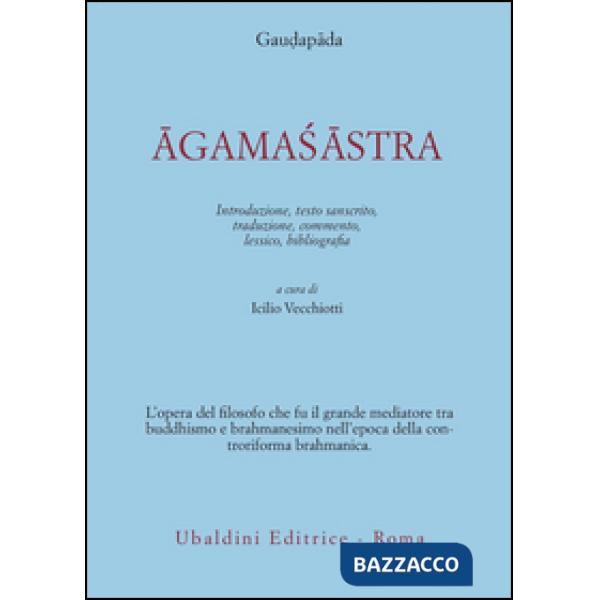 Agamasastra. Introduzione, testo sanscrito, traduzione, commento, lessico, bibliografia