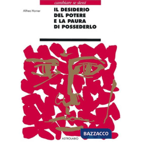 Desiderio del potere e la paura di possederlo (Il)