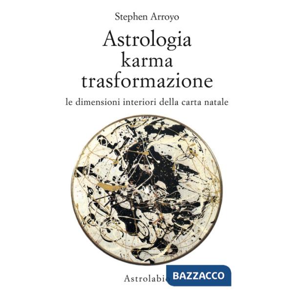 Astrologia, karma, trasformazione. Le dimensioni interiori della carta natale