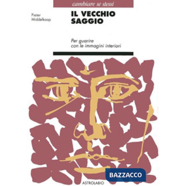 Vecchio saggio. Per guarire con le immagini interiori (Il)