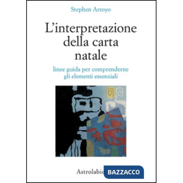 Interpretazione della carta natale. Linee guida per comprenderne gli elementi essenziali (L')