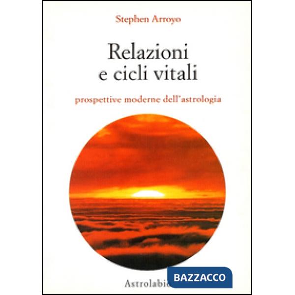 Relazioni e cicli vitali. Prospettive moderne dell'astrologia