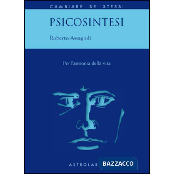 Psicosintesi. Per l'armonia della vita