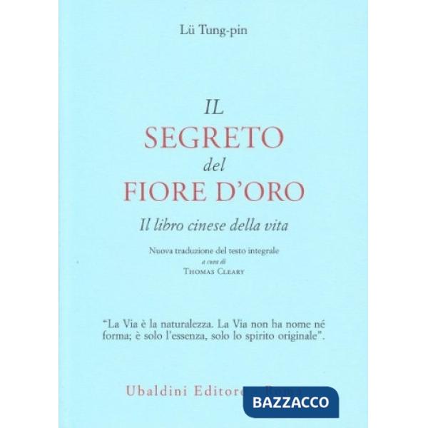 Segreto del fiore d'oro. Il libro cinese della vita (Il)