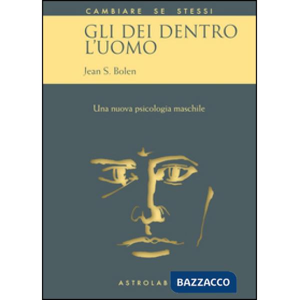 Dei dentro l'uomo. Una nuova psicologia maschile (Gli)